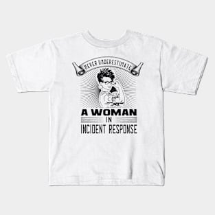 Never Underestimate a Woman in Incident Response Kids T-Shirt